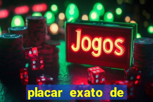 placar exato de jogos de hoje